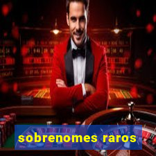 sobrenomes raros